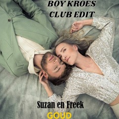 Suzan En Freek - Goud (Boy Kroes CLUB EDIT) (FREE DOWNLOAD)(FILTERED)