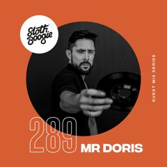 SlothBoogie Guestmix #289 - Mr Doris