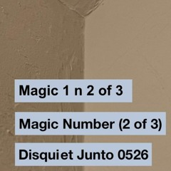 Magic 1 n 2 of 3 (disquiet0526)