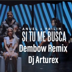 Anuel AA Ft Yailin La Mas Viral - Si Tu Me Buscas (Dembow Remix)(Prod.Dj Arturex)