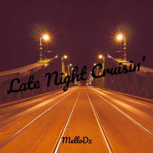 Stream Late Night Cruisin' by DeAngelo Torrez (MelloDz) | Listen online ...