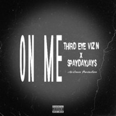 ON ME FT. PAYDAYJAY