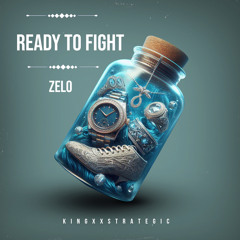 Ready To Fight (feat. Zelo prod. KingXxStrategic)