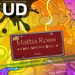 PREMIERE: Mattia Rossi - I Will Waiting Baby (Extended Mix) [UD]