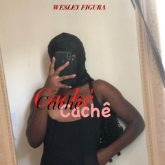 WESLEY FIGURA - CACHÊ