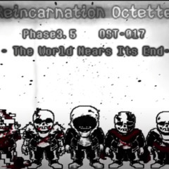 E!ETOReincarnation Octette Phase 3.5: The World Nears its End V 1