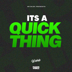 Its A QuickThing[Wickidc's Remixtape Vol 3]