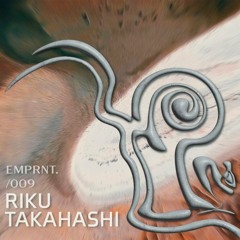 EMPRNT 9 / Riku Takahashi