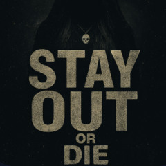 Stay Out, Or Die