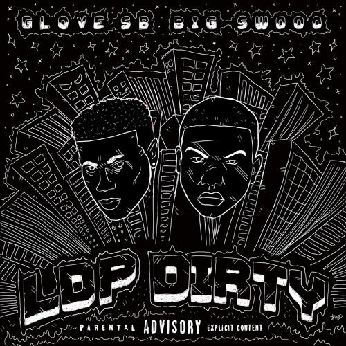 GLOVE SB "LDP Dirty" ft BIG SWOOO