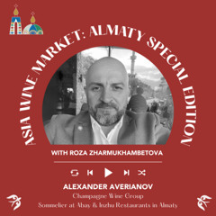 Ep 2381 Alexandr Averianov of Champagne Wine Gallery | Asia Wine Market: Almaty Special Edition