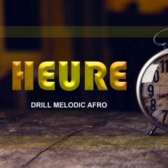 HEURE DRILL MELODIC  afro by NHYJES BEATS.mp3