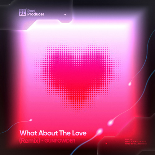 What About The L0ve  (Gunpowder Remix)