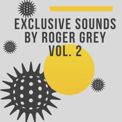 Exclusive Sounds By Roger Grey Vol.2 Preview