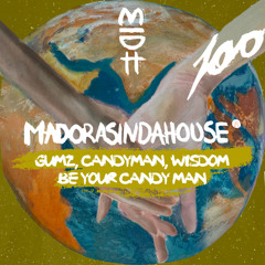 Gumz, Candyman, Wisdom - Be Your Candy Man