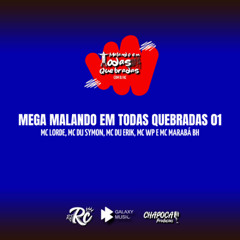 MEGA MALANDO EM TODAS QUEBRADAS 01