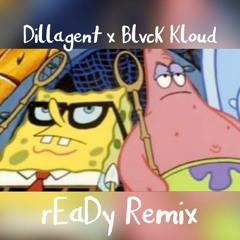 rEaDy Remix - Dillagent x BLVCK KLOUD