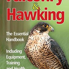 [Access] PDF 📭 Falconry and Hawking: The Essential Handbook - Including Equipment, T