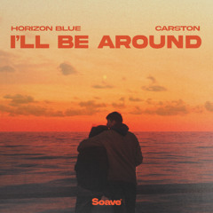 Horizon Blue & Carston - I'll Be Around
