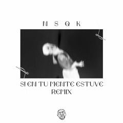 Nsqk - Si En Tu Mente Estuve (Binary Mode Edit/Remix)