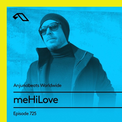 Anjunabeats Worldwide 725 with meHiLove