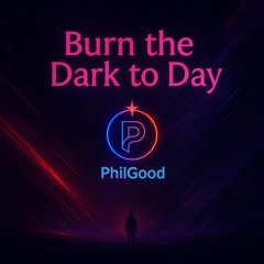 Burn the dark to Day