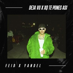 Feid feat. Yandel - Deja Vu x XQ Te Pones Asi (Kevin Garcia Mashup)