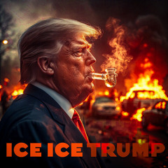 ICE ICE Trump