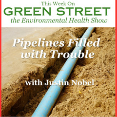 Pipelines Filled with Trouble - with Justin Nobel