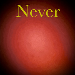 NEVER