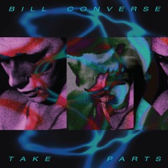 PREMIERE: Bill Converse - Take Apart (Dark Entries Records)