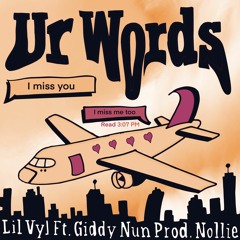 Lil Vyl x Giddy Nun - Ur Words Prod. Nollie