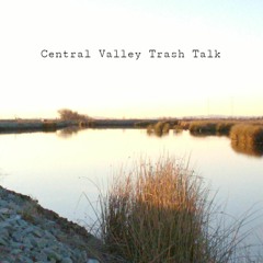 Central Valley Trash Talk