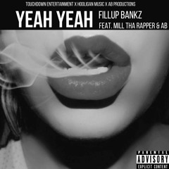 YEAH YEAH FREESTYLE - Fillup Bankz x Mill Tha Rapper x AB