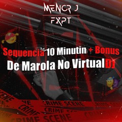 SEQUENCIA 10 MINUTIN + BONUS DE MAROLA NO VIRTUALDJ🤹‍♂️🚘🐻🚩 [[ Menor J Fxpt愛 ]]