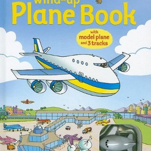 VIEW KINDLE PDF EBOOK EPUB Wind-Up Plane Book by  Gillian Doherty,Anna Milbourne,Stef