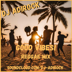 Good Vibes Reggae Mix
