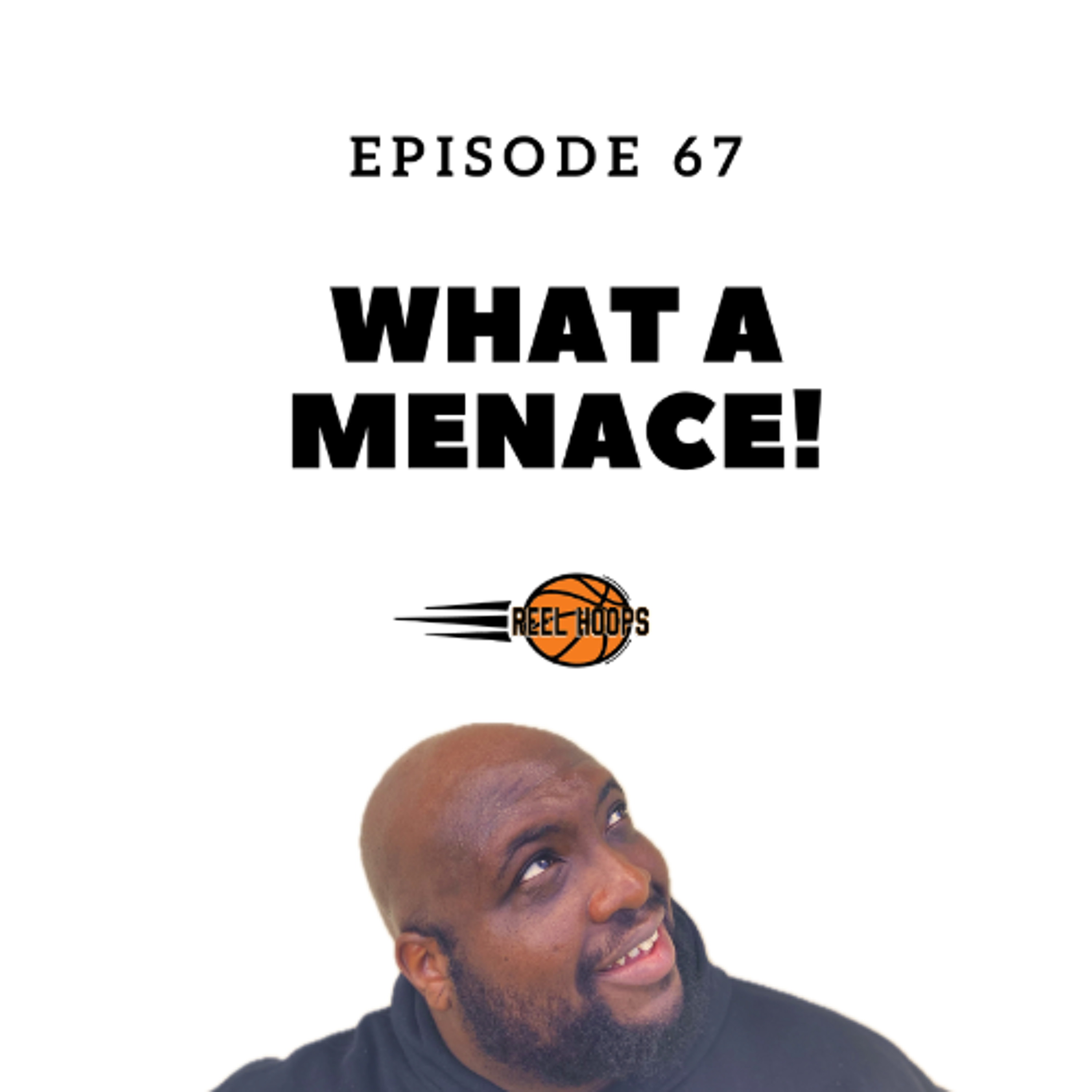 Episode 67 - What a Menace! episode artwork