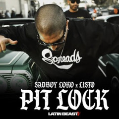 SadBoy Loko X Listo - Pit Lock