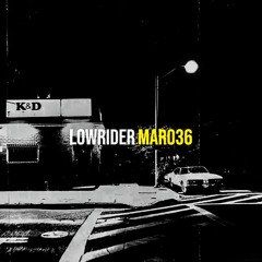 MARO36 - LOWRIDER