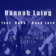 Hannah Laing Feat. RoRo - Good Love (Lee Gradwell Remix)
