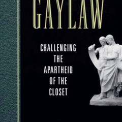 [GET] EBOOK 💔 Gaylaw: Challenging the Apartheid of the Closet by  William N. Eskridg