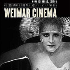 [Download] PDF 📌 Weimar Cinema: An Essential Guide to Classic Films of the Era (Film