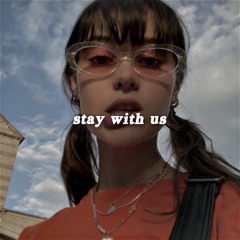 stay with us