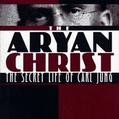 [Read] PDF 📭 The Aryan Christ: The Secret Life of Carl Jung by  Richard Noll [PDF EB