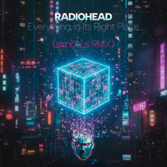 Everything in Its Right Place - RADIOHEAD (simon_s RMX)