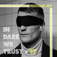 Nathan Joy - IN DARK WE TRUST #57