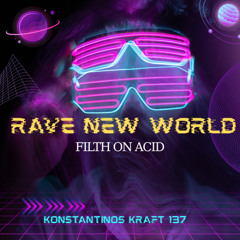 Konstant Kraft Rave New World