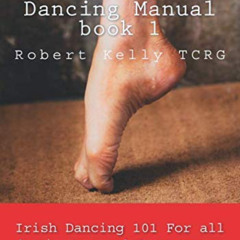 free KINDLE 📔 The Irish Dancing Manual book 1: Irish Dancing 101 for beginners and i