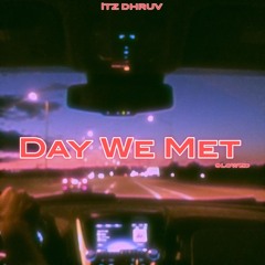 Day we Met (Slowed)